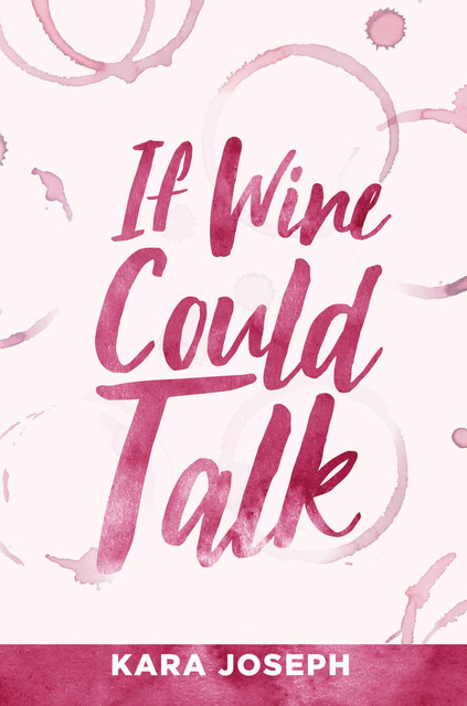 If Wine Could Talk, Kara Joseph
