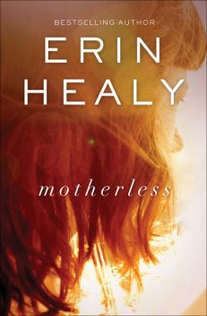 Motherless, Erin Healy