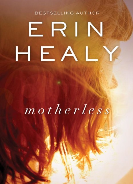 Motherless, Erin Healy