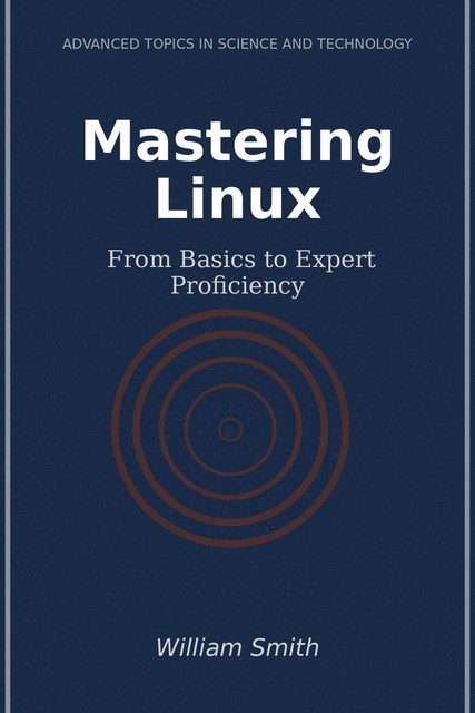 Mastering Linux, William Smith