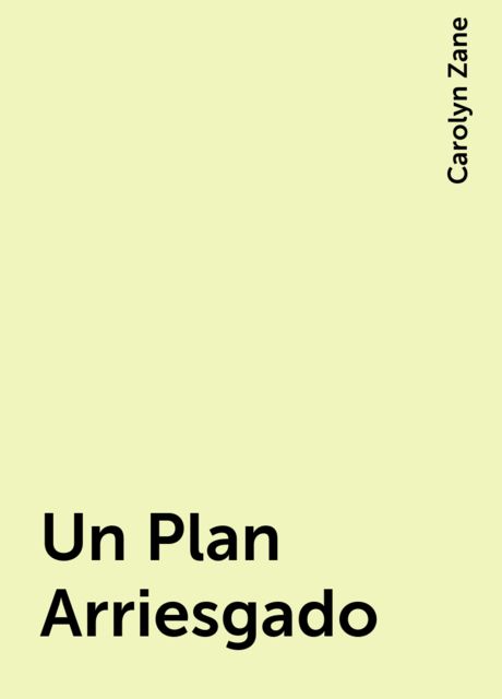 Un Plan Arriesgado, Carolyn Zane