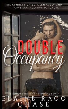 Double Occupancy (Romantic Comedy), Elaine Raco Chase