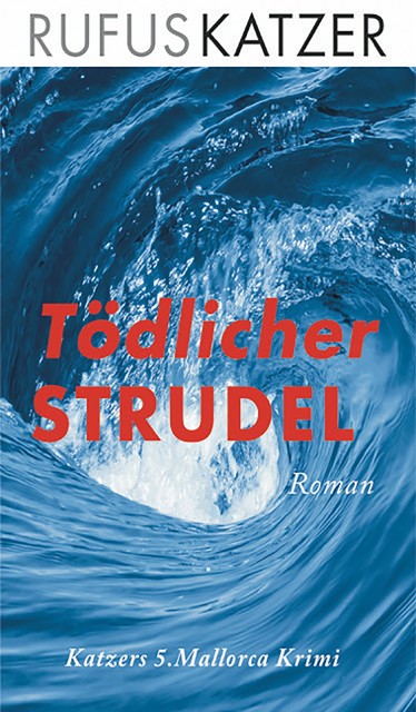 Tödlicher Strudel, Rufus Katzer