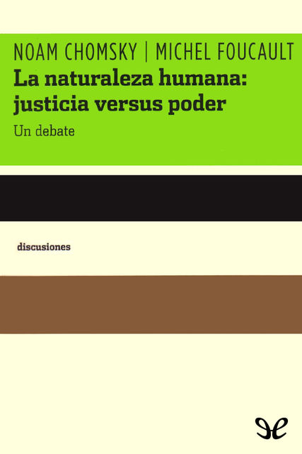 La naturaleza humana: justicia versus poder. Un debate, Michel Foucault, Noam Chomsky