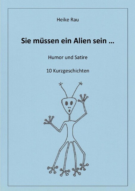 Sie müssen ein Alien sein, Heike Rau, Christine Rau