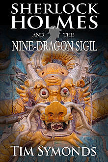 Sherlock Holmes and The Nine-Dragon Sigil, Tim Symonds