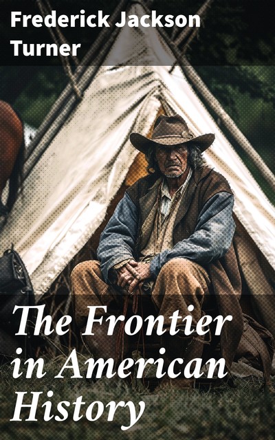 The Frontier in American History, Frederick Jackson Turner