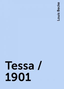 Tessa / 1901, Louis Becke