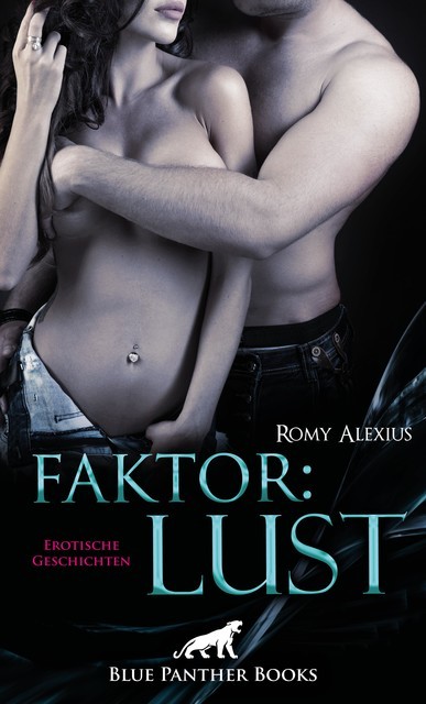 Faktor: Lust | Erotische Geschichten, Romy Alexius