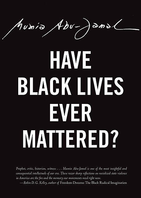 Have Black Lives Ever Mattered, Mumia Abu-Jamal