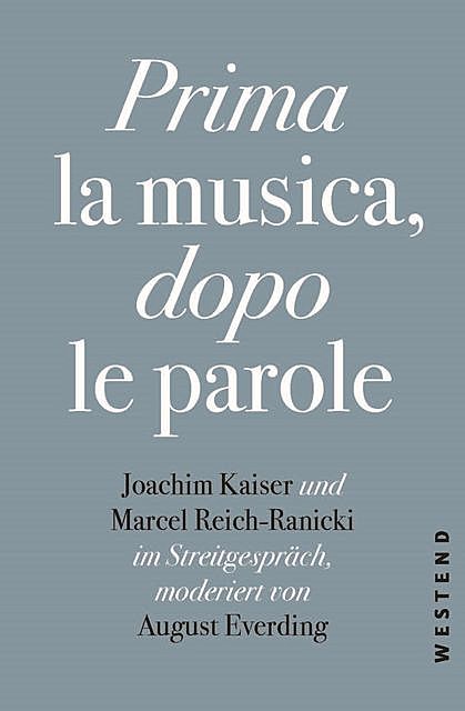 Prima la Musica, dopo le parole, August Everding, Joachim Kaiser, Marcel Reich-Ranicki