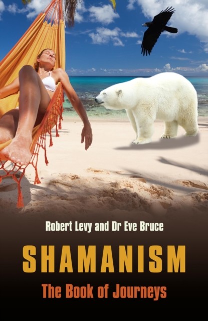 Shamanism: The Book of Journeys, Robert Levy