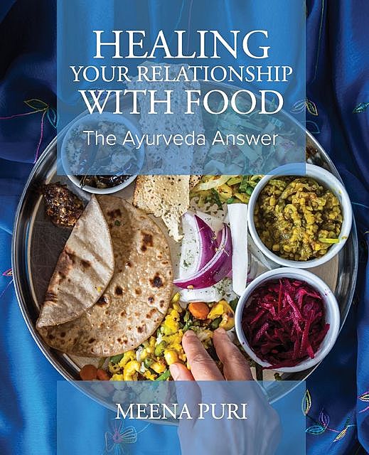 Healing Your Relationship With Food, Meena Puri