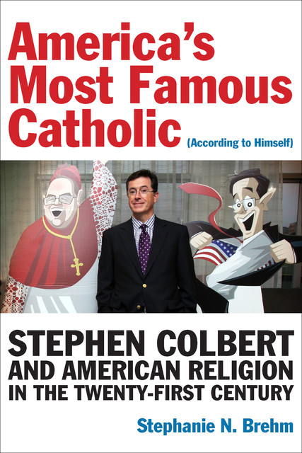 America’s Most Famous Catholic (According to Himself), Stephanie N. Brehm