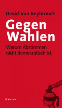 Gegen Wahlen, David Van Reybrouck
