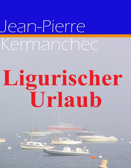 Ligurischer Urlaub, Jean-Pierre Kermanchec