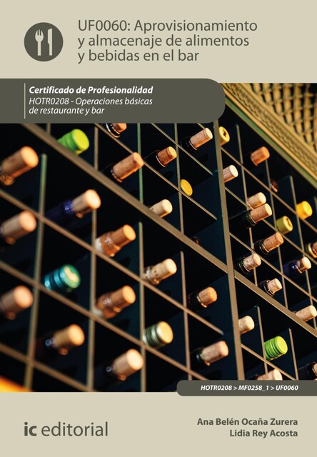 Aprovisionamiento y almacenaje de alimentos y bebidas en el bar. HOTR0208, Lidia Rey Acosta, Ana Belén Ocaña Zurera