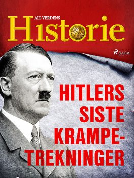 Hitlers siste krampetrekninger, All Verdens Historie