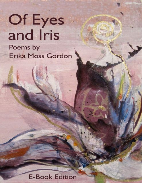 Of Eyes and Iris, Erika Moss Gordon