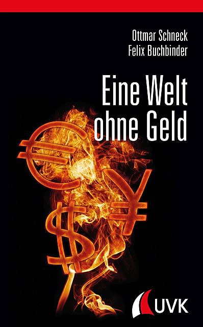 Eine Welt ohne Geld, Felix Buchbinder, Ottmar Schneck