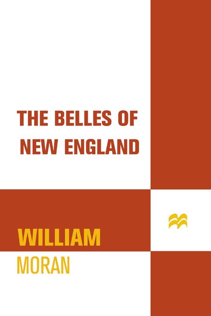 The Belles of New England, William Moran