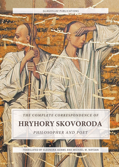 The Complete Correspondence of Hryhory Skovoroda, Hryhory Skovoroda