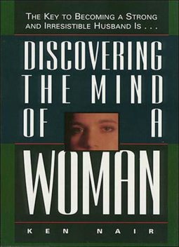 Discovering the Mind of a Woman, Ken Nair