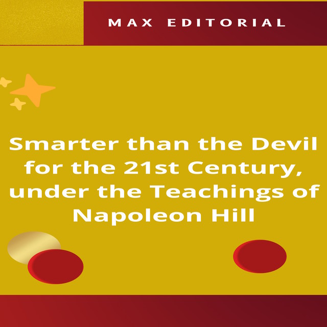 Smarter than the Devil for the 21st Century, under the Teachings of Napoleon Hill, Max Editorial