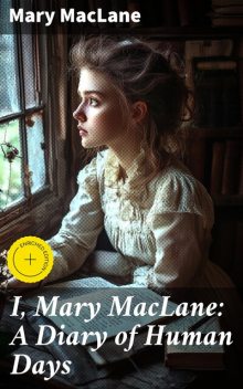 I, Mary MacLane: A Diary of Human Days, Mary MacLane