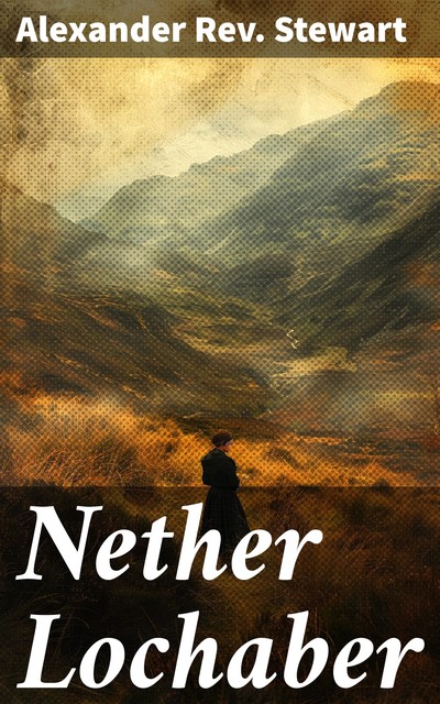 Nether Lochaber, Alexander Stewart