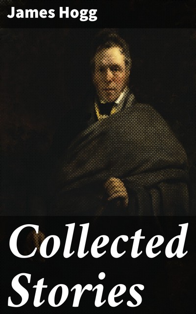 Collected Stories, James Hogg