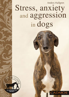 Stress, anxiety and aggression in dogs, Anders Hallgren