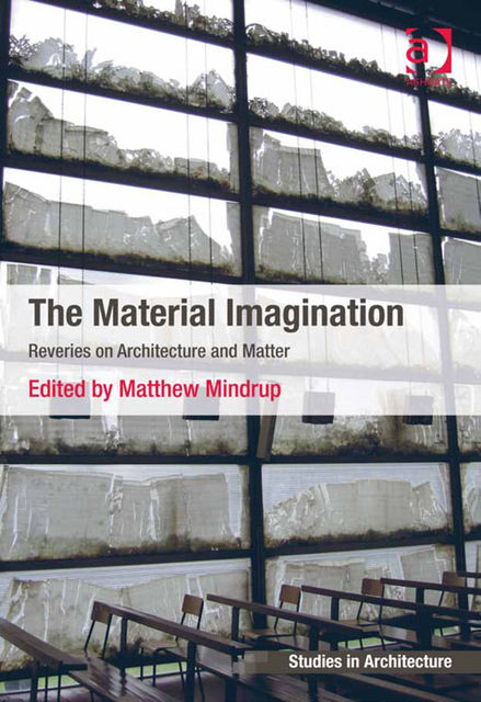 The Material Imagination, Matthew Mindrup