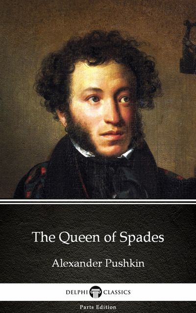 The Queen of Spades by Alexander Pushkin – Delphi Classics (Illustrated), Alexander Pushkin