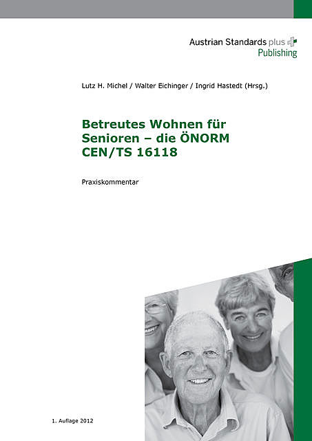 Betreutes Wohnen für Senioren – die ÖNORM CEN / TS 16118, Ingrid Hastedt, Lutz H. Michel, Walter Eichinger