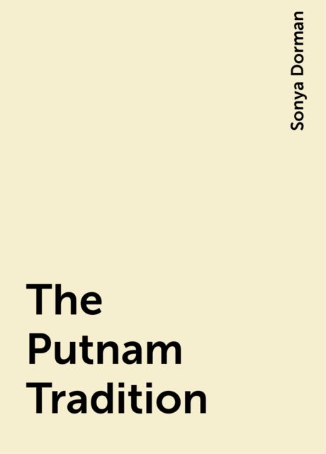 The Putnam Tradition, Sonya Dorman
