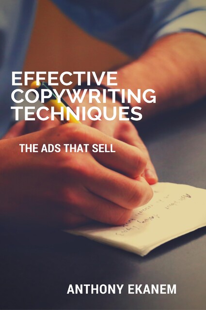 Effective Copywriting Techniques, Anthony Ekanem