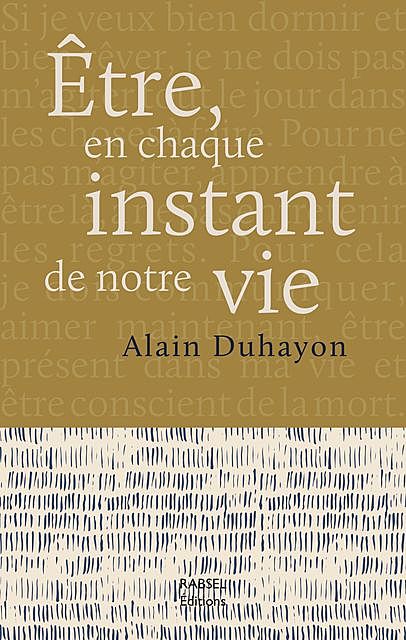 Être, en chaque instant de notre vie, Alain Duhayon