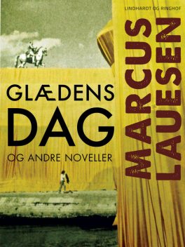 Glædens dag og andre noveller, Marcus Lauesen