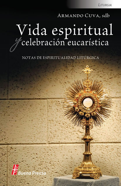 Vida espiritual y celebración eucarística, Armando Cuva
