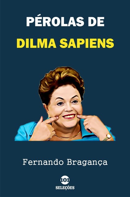 Pérolas de Dilma Sapiens, Fernando Braga