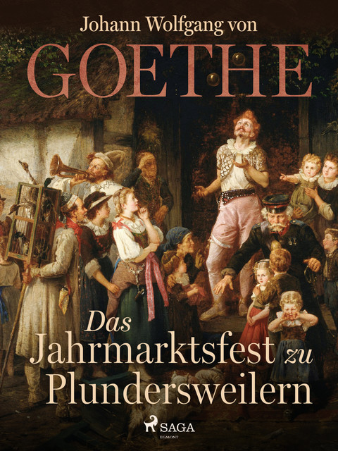 Das Jahrmarktsfest zu Plundersweilern, Johann Wolfgang von Goethe F