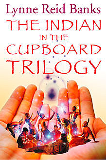 The Indian in the Cupboard Trilogy, Lynne Reid Banks
