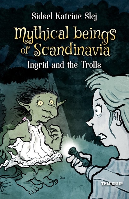 Magical Creatures in Denmark #1: Ingrid and the Trolls, Sidsel Katrine Slej
