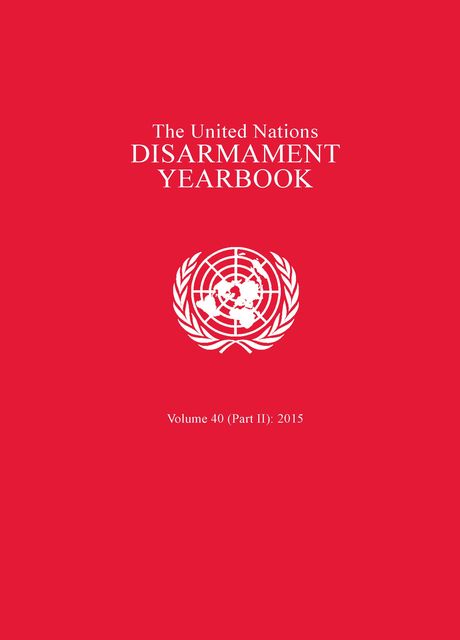 United Nations Disarmament Yearbook 2015: Part II, Office for Disarmament Affairs