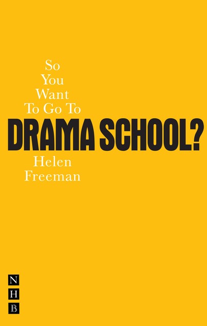 So You Want To Go To Drama School, Helen Freeman