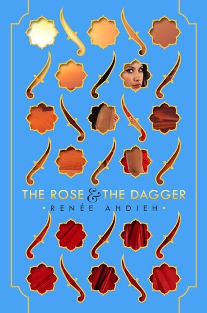 The Rose and the Dagger (The Wrath and the Dawn), Renee Ahdieh