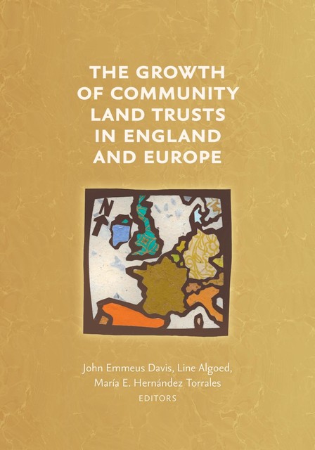 The Growth of Community Land Trusts in England and Europe, John Davis, Line Algoed, María E. Hernández-Torrales