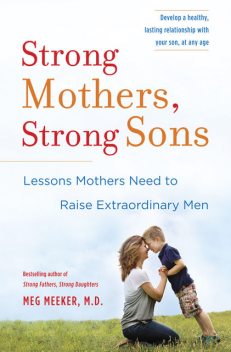 Strong Mothers, Strong Sons, Meg Meeker