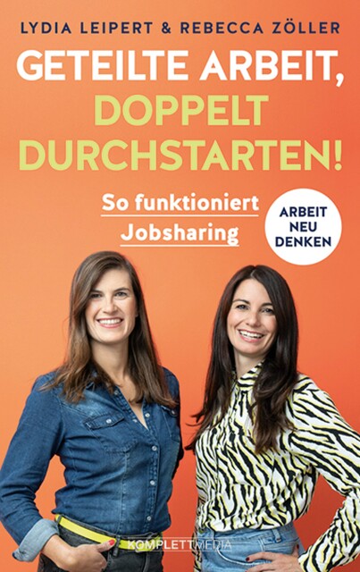 Geteilte Arbeit, doppelt durchstarten, Lydia Leipert, Rebecca Zöller